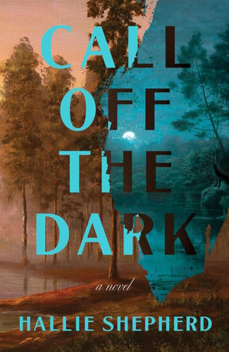 Call Off the Dark: A Novel