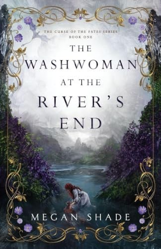 The Washwoman at the River's End (The Curse of the Fates)