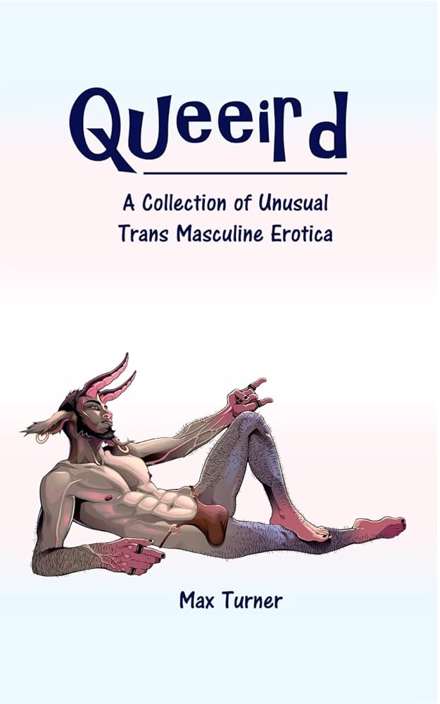 Queeird: A Collection of Unusual Trans Masculine Erotica cover image