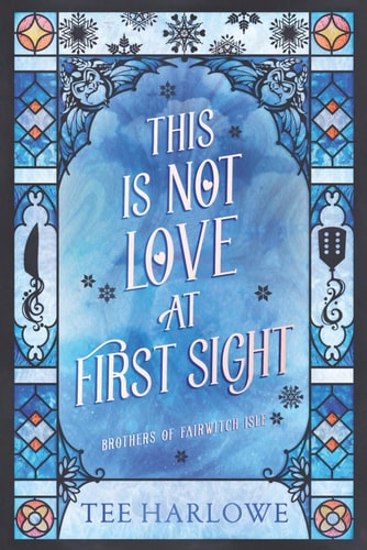 This Is Not Love at First Sight: A Cozy Fantasy Romance (Brothers of Fairwitch Isle)