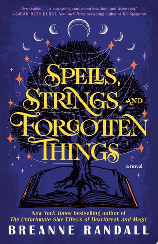 Spells, Strings, and Forgotten Things A Novel