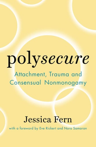 Polysecure Attachment, Trauma and Consensual Nonmonogamy