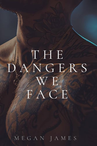 The Dangers We Face (The Love and Other Hazards Series)