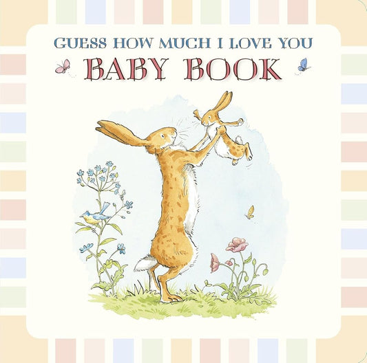 Guess How Much I Love You: Baby Book: (A Keepsake, Memory Edition of a Cherished Classic for Baby Shower Gifts & New Parents to Journal and Record Milestones) cover image