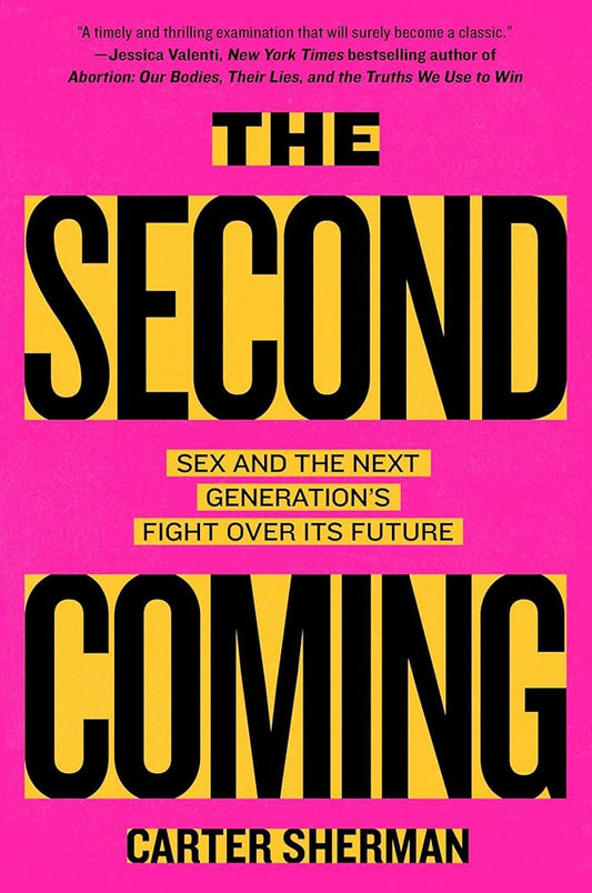 The Second Coming: Sex and the Next Generation's Fight Over Its Future cover image