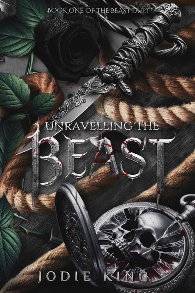 Unravelling The Beast: A Twisted Dark Romance (The Beast Duet - Book One) cover image